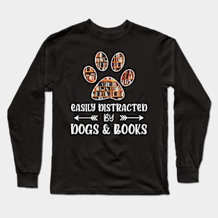 Easily distracted by dogs & books Long Sleeve T-Shirt